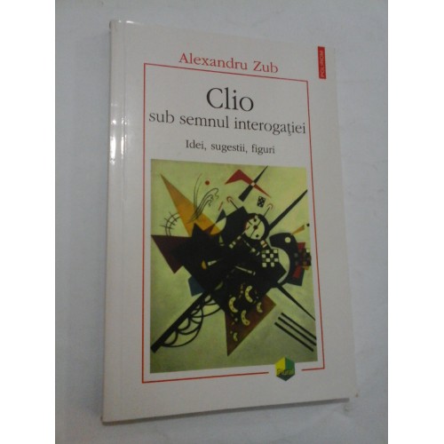 CLIO sub semnul interogatiei - Alexandru Zub CLIO sub semnul interogatiei - Alexandru Zub